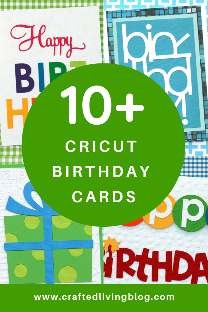 https://www.craftedlivingblog.com/wp-content/uploads/2018/10/10-Cricut-Birthday-Cards-1-683x1024.png