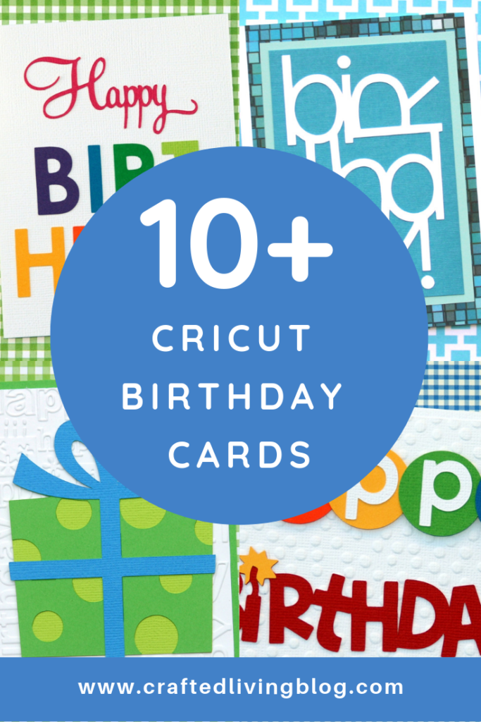 10+ Cricut Birthday Cards • Crafted Living