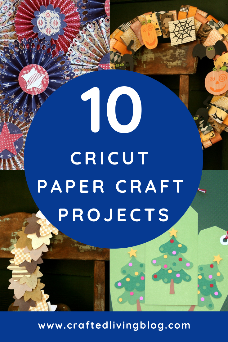 10 Cricut Paper Craft Projects • Crafted Living